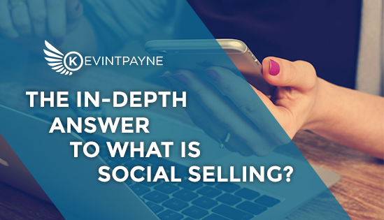 The-In-depth-Answer-To-What-is-Social-Selling