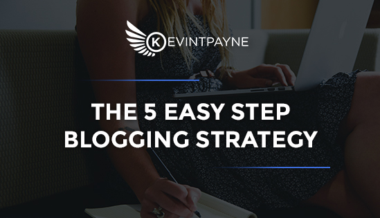 The 5 Easy Step Blogging Strategy