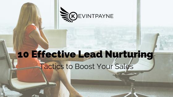 Lead Nurturing Tactics to Boost Your Sales