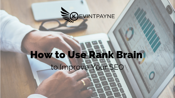 How To Use RankBrain to Improve Your SEO